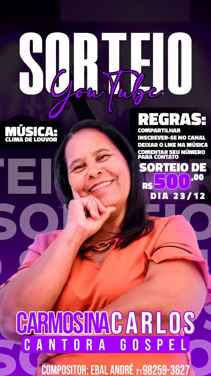 Sorteio No Youtube - Lançamento Recente Da Canção Clima De Louvor Da Cantora Carmosina Carlos Dia 23/12/2024 Valor Do Premio R$500.00